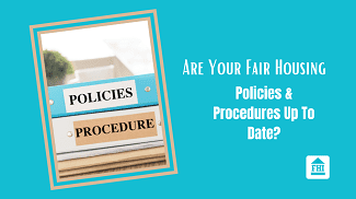 Are Your Fair Housing Policies and Procedures Up To Date?