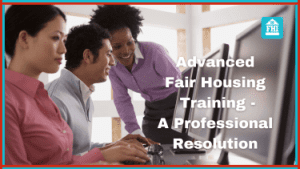 Advanced Fair Housing Training – A...