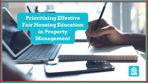 Prioritizing Effective Fair Housing Education in Property Management